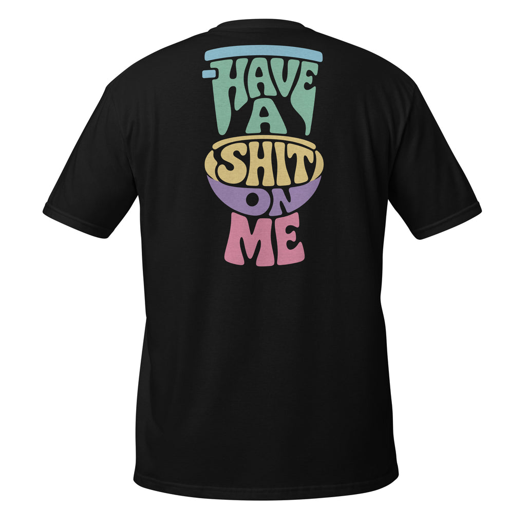 Have a Shit on Me – Meme Shirt Unisex | Auraloss