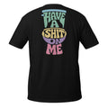 Have a Shit on Me – Meme Shirt Unisex | Auraloss