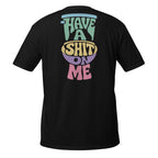 Have a Shit on Me – Meme Shirt Unisex | Auraloss