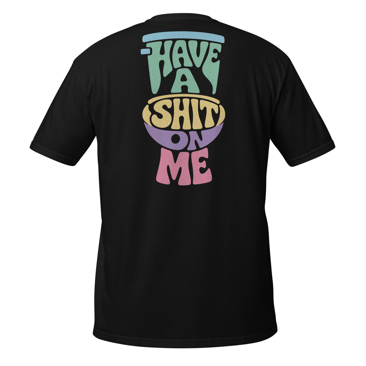 Have a Shit on Me – Meme Shirt Unisex | Auraloss