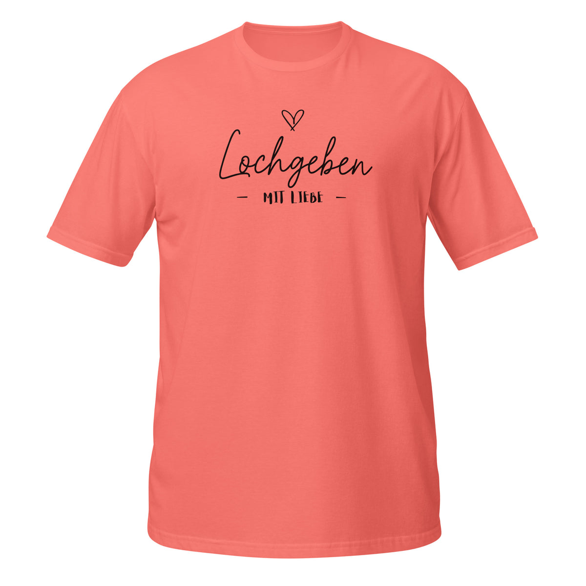 Loch geben mit Liebe – Meme Shirt Unisex | Auraloss