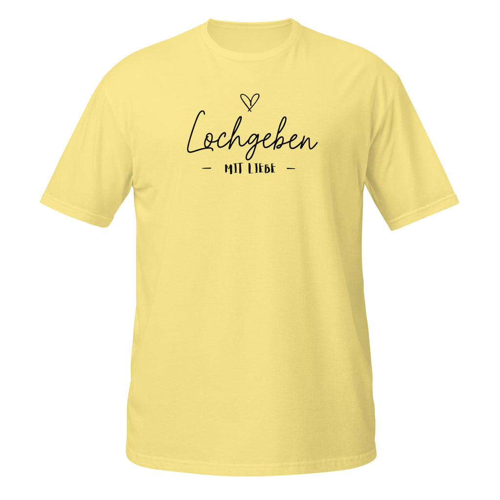 Loch geben mit Liebe – Meme Shirt Unisex | Auraloss
