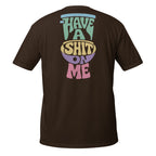 Have a Shit on Me – Meme Shirt Unisex | Auraloss