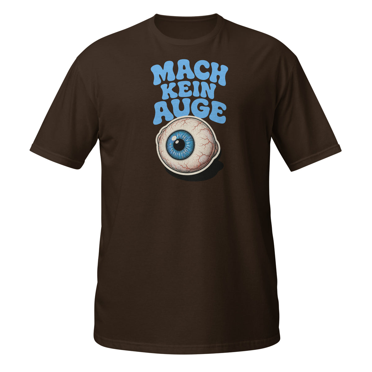 Mach Kein Auge – Meme Shirt Unisex | Auraloss