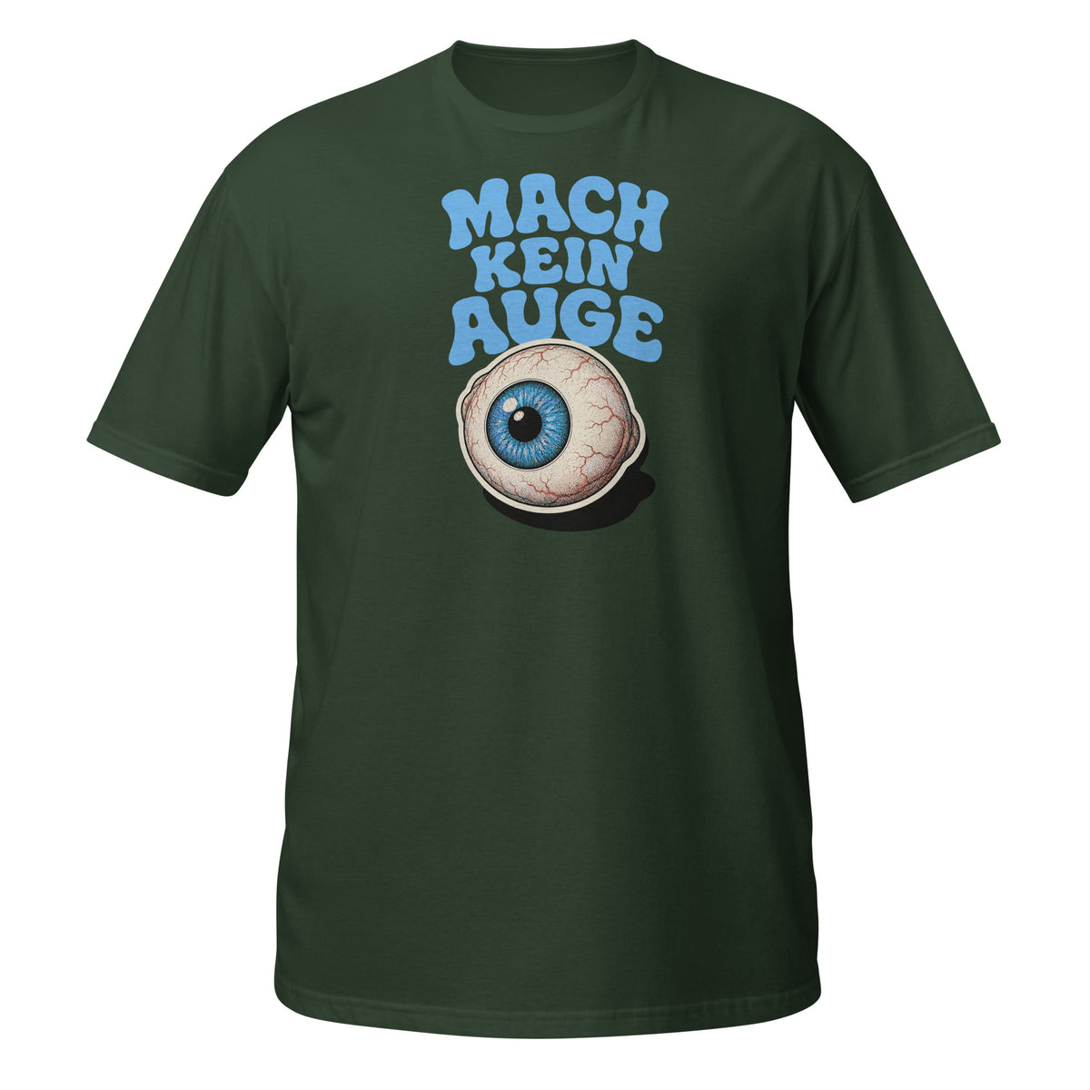 Mach Kein Auge – Meme Shirt Unisex | Auraloss