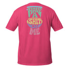 Have a Shit on Me – Meme Shirt Unisex | Auraloss