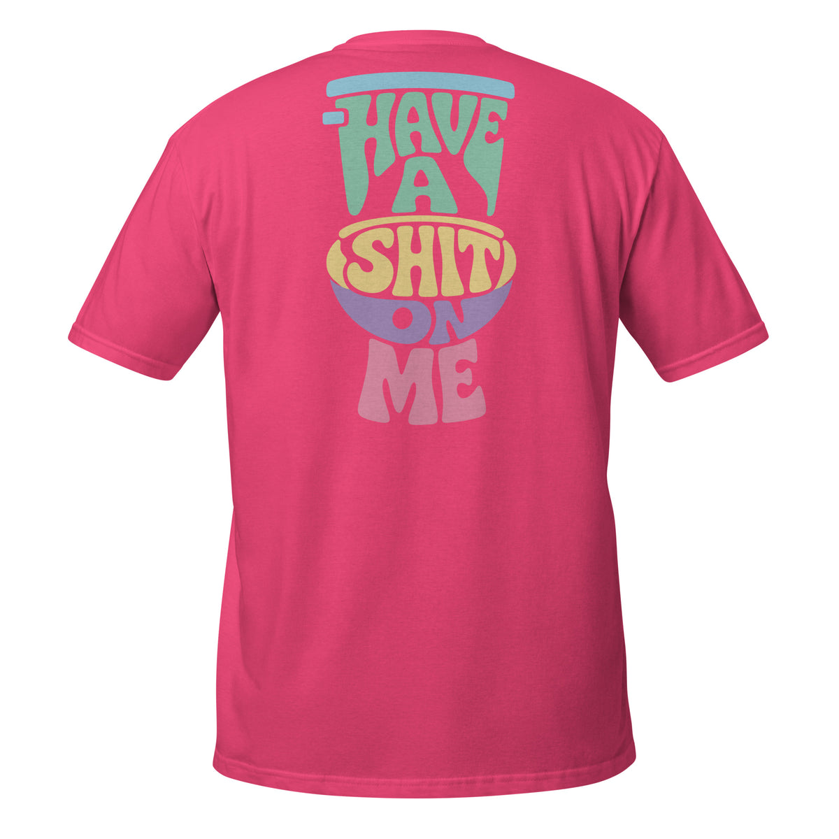 Have a Shit on Me – Meme Shirt Unisex | Auraloss