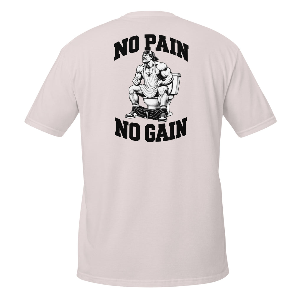 No Pain No Gain – Meme Shirt Unisex | Auraloss