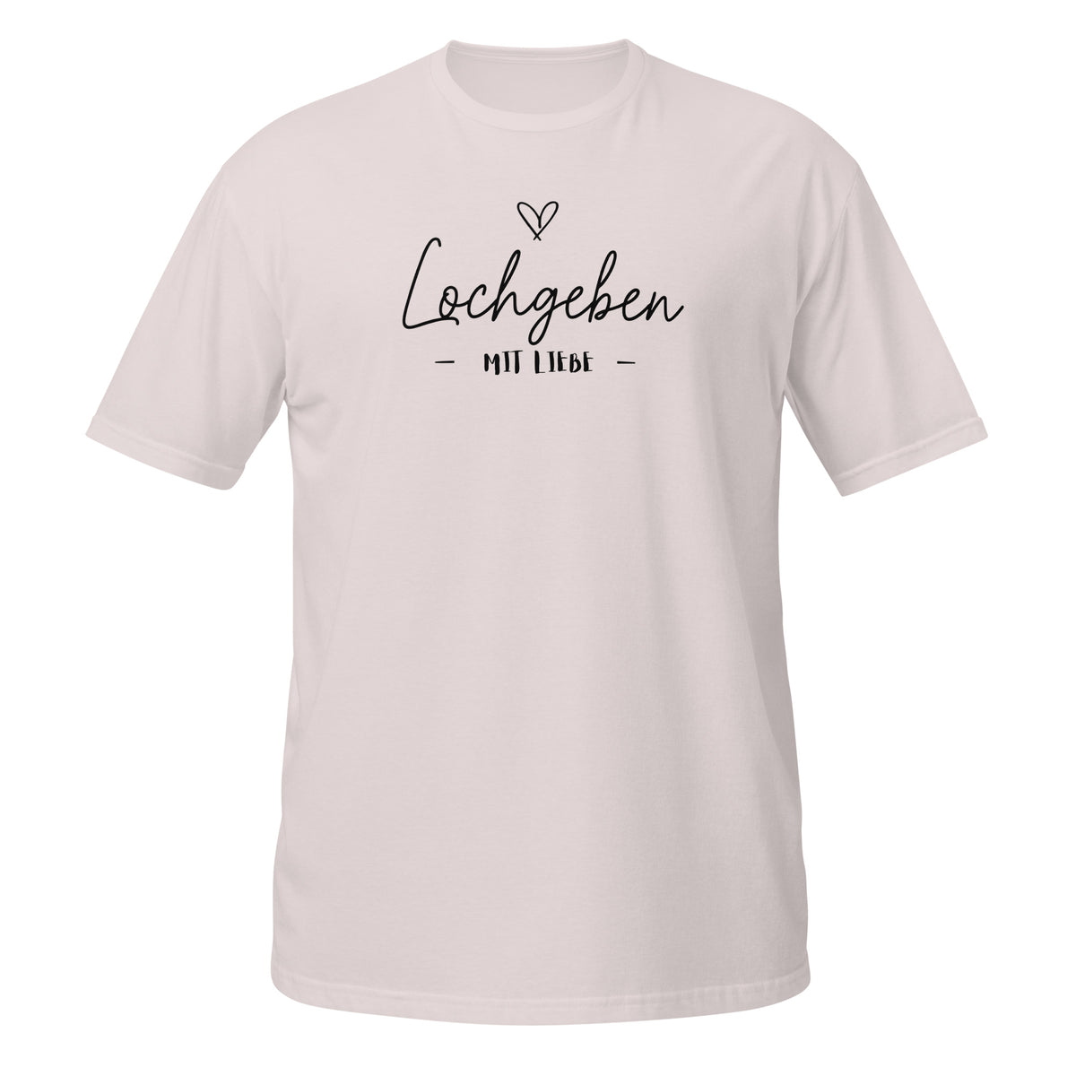 Loch geben mit Liebe – Meme Shirt Unisex | Auraloss