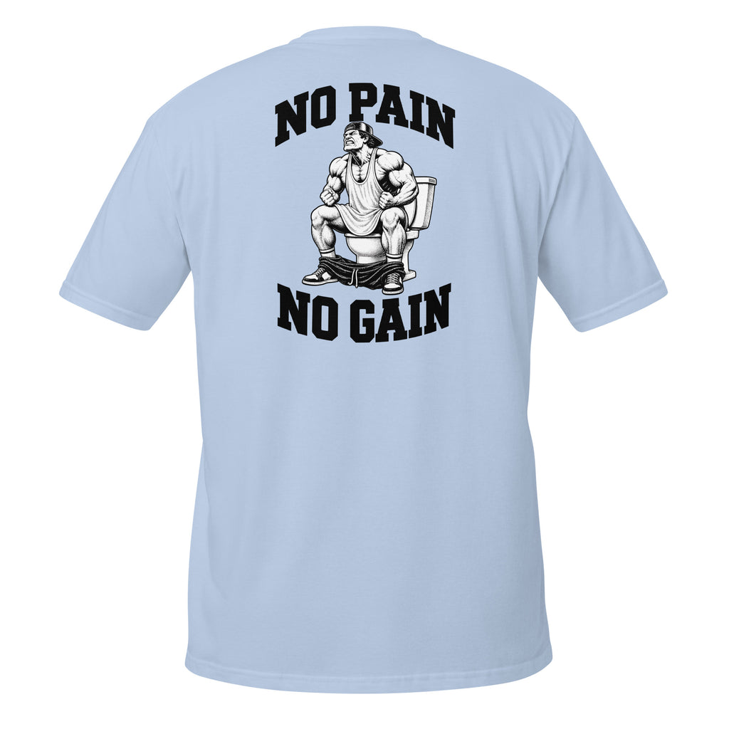 No Pain No Gain – Meme Shirt Unisex | Auraloss