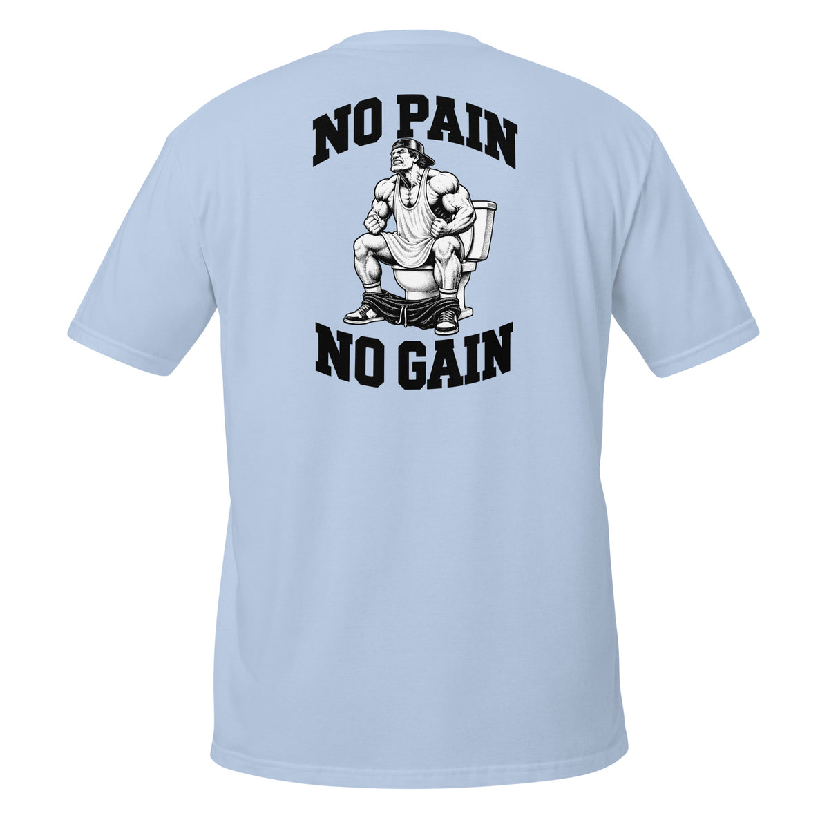 No Pain No Gain – Meme Shirt Unisex | Auraloss