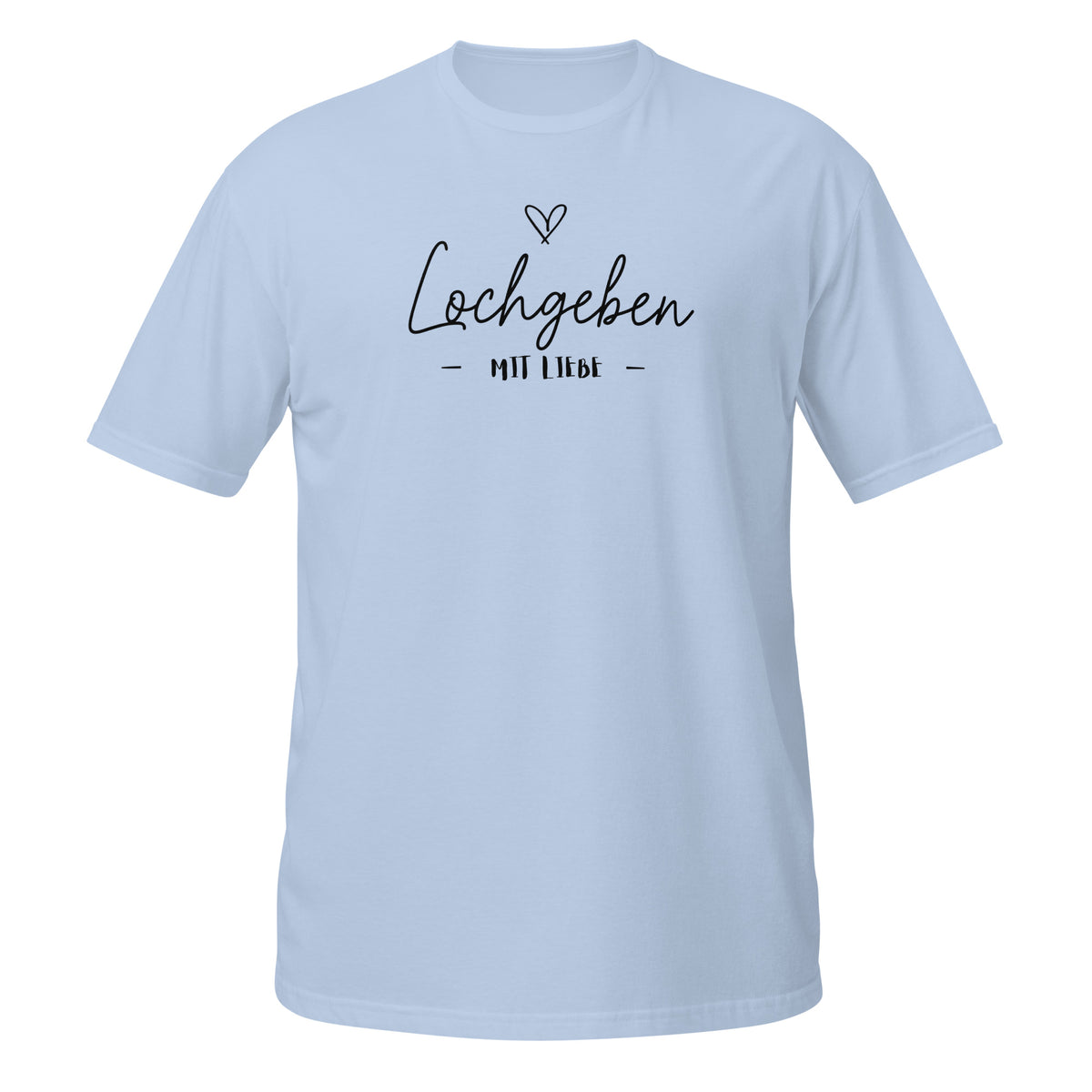 Loch geben mit Liebe – Meme Shirt Unisex | Auraloss