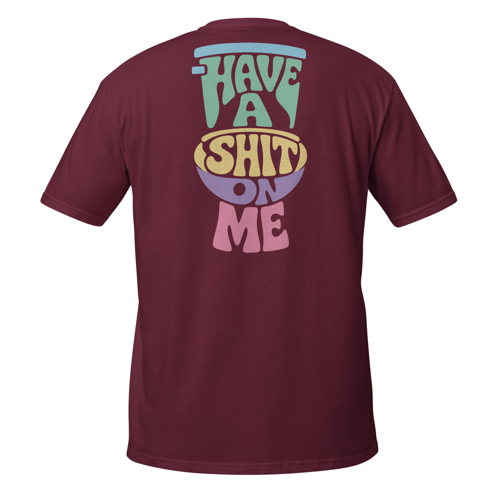 Have a Shit on Me – Meme Shirt Unisex | Auraloss