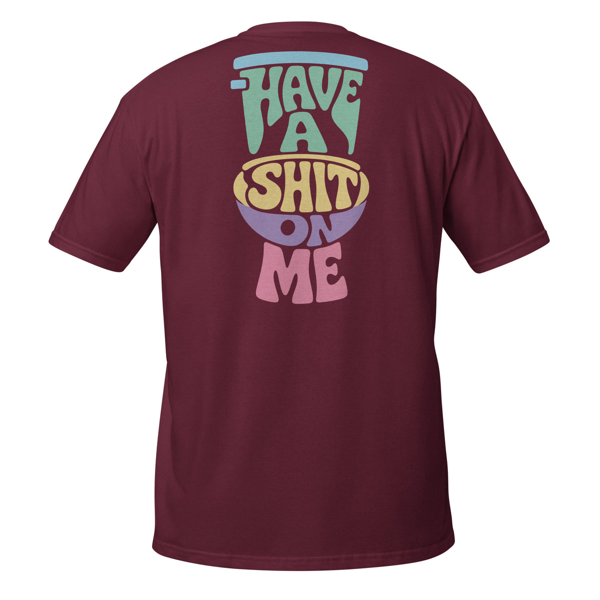 Have a Shit on Me – Meme Shirt Unisex | Auraloss