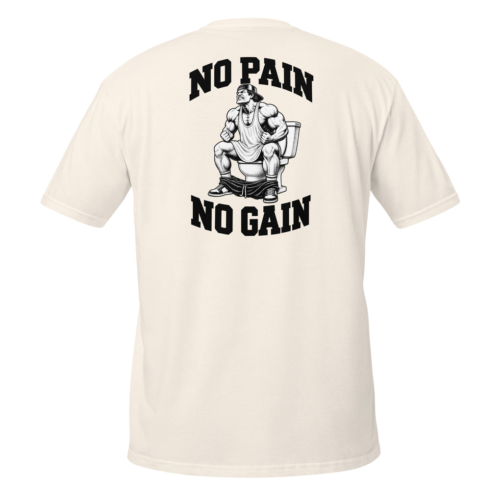 No Pain No Gain – Meme Shirt Unisex | Auraloss