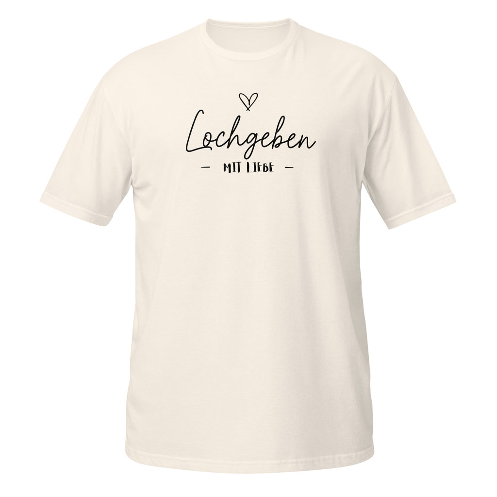 Loch geben mit Liebe – Meme Shirt Unisex | Auraloss