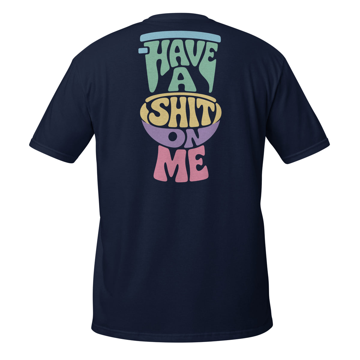 Have a Shit on Me – Meme Shirt Unisex | Auraloss