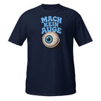 Mach Kein Auge – Meme Shirt Unisex | Auraloss